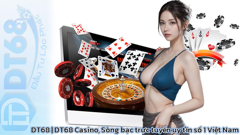 DT68 | DT68 Casino, Sòng bạc trực tuyến uy tín số 1 Việt Nam 34 DT68 | DT68 Casino, Sòng bạc trực tuyến uy tín số 1 Việt Nam