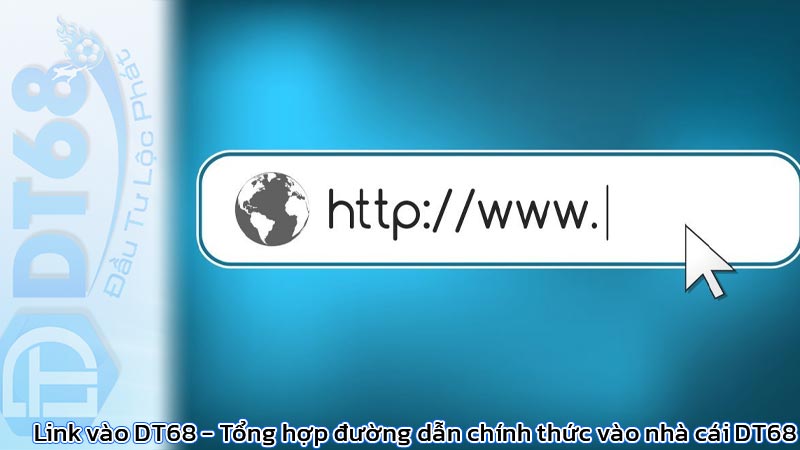Link vào DT68 - Tổng hợp đường dẫn chính thức vào nhà cái DT68 3 Link vào DT68 - Tổng hợp đường dẫn chính thức vào nhà cái DT68