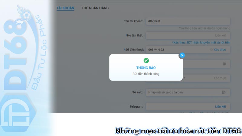 Hướng dẫn rút tiền DT68 nhanh chóng chỉ trong 3 phút 2025 4 Những mẹo tối ưu hóa rút tiền DT68